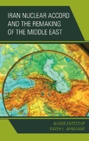 Iran Nuclear Accord and the Remaking of the Middle East - Cover
