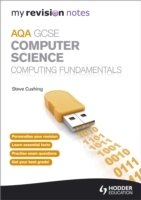 My Revision Notes AQA GCSE Computer Science Computing Fundamentals