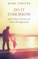 Do It Tomorrow and Other Secrets of Time Management