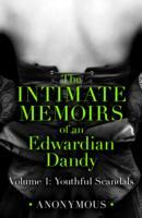 Intimate Memoirs of an Edwardian Dandy: Volume 1