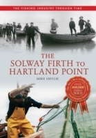 Solway Firth to Hartland Point The Fishing Industry Through Time