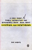 Very Short, Fairly Interesting and Reasonably Cheap Book About Coaching and Mentoring