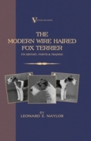 Modern Wire Haired Fox Terrier - Its History, Points & Training (A Vintage Dog Books Breed Classic)