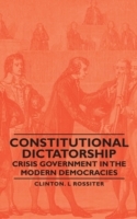 Constitutional Dictatorship - Crisis Government in the Modern Democracies