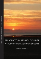 Bel Canto in Its Golden Age - A Study of Its Teaching Concepts - Cover