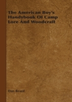 American Boy's Handybook Of Camp Lore And Woodcraft