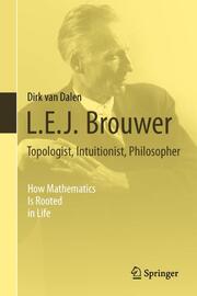 L.E.J.Brouwer - Topologist, Intuitionist, Philosopher