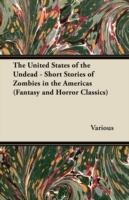 United States of the Undead - Short Stories of Zombies in the Americas (Fantasy and Horror Classics)