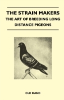 Strain Makers - The Art of Breeding Long Distance Pigeons