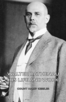 Walter Rathenau: His Life and Work
