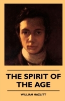 The Spirit of the Age: Or Contemporary Portraits