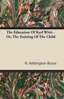Education Of Karl Witte - Or, The Training Of The Child