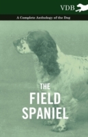 Field Spaniel - A Complete Anthology of the Dog