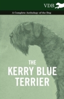 Kerry Blue Terrier - A Complete Anthology of the Dog
