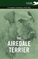 Airedale Terrier - A Complete Anthology of the Dog -