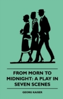 From Morn to Midnight: A Play in Seven Scenes (1922) - Cover