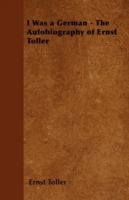 I Was a German - The Autobiography of Ernst Toller