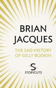 The Sad History of Gilly Bodkin (Storycuts)