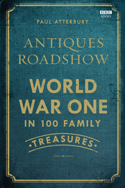Antiques Roadshow: World War I in 100 Family Treasures - Cover