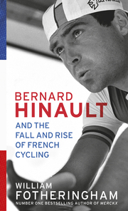 Bernard Hinault and the Fall and Rise of French Cycling - Cover
