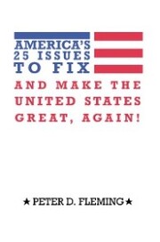 America'S 25 Issues to Fix and Make the United States Great, Again!