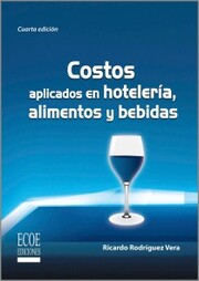 Costos aplicados en hotelería, alimentos y bebidas - 4ta edición