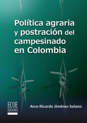 Política agraria y postración del campesinado en Colombia - Cover