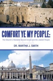 Comfort Ye My People: the Church's Mandate Toward Israel and the Jewish People