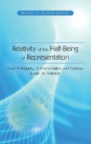 Relativity of the Half-Being of Representation - from Philosophy to Mathematics and Science (Logic as Science)