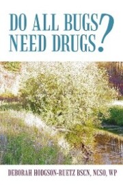 Do All Bugs Need Drugs? - Cover