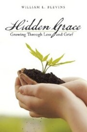 Hidden Grace: Growing Through Loss and Grief