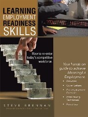 Learning Employment Readiness Skills - How to Re-Enter Today's Competitive Workforce.