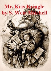 Mr. Kris Kringle: A Christmas Tale (Illustrated)