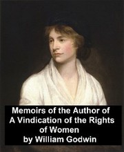 Memoirs of the Author of 'A Vindication of the Rights of Women'