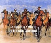 A Spoil of Office. A Story of the Modern West - Cover