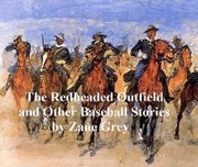 The Redheaded Outfield and Other Stories