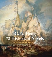 G. A. Henty: 70 Historical Novels - Cover