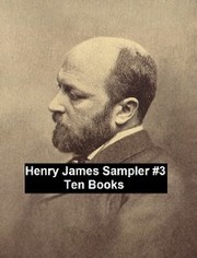 Henry James Sampler 3: 10 books by Henry James