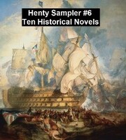 Henty Sampler 6: Ten Historical Novels