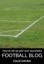 How to Set Up Your Own Successful Football Blog - Cover
