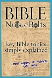 Bible Nuts and Bolts: Key Bible Topics Simply Explained