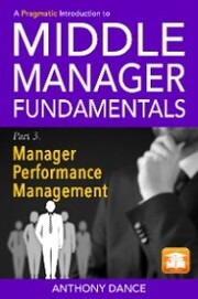 A Pragmatic Introduction to Middle Manager Fundamentals: Part 3 - Manager Performance Management