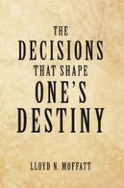The Decisions That Shape One's Destiny