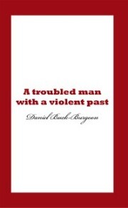 A Troubled Man with a Violent Past.