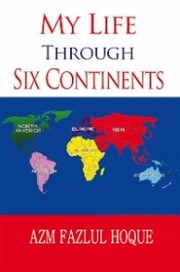 My Life Through Six Continents - Cover