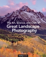 Art, Science, and Craft of Great Landscape Photography