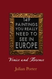 149 Paintings You Really Should See in Europe - Venice and Florence