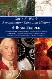 Gavin K. Watt's Revolutionary Canadian History 6-Book Bundle - Cover