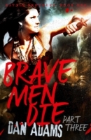 Brave Men Die: Part 3 of 3