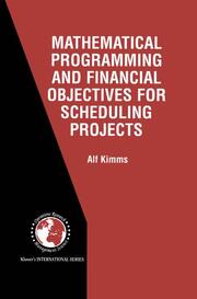 Mathematical Programming and Financial Objectives for Scheduling Projects - Cover